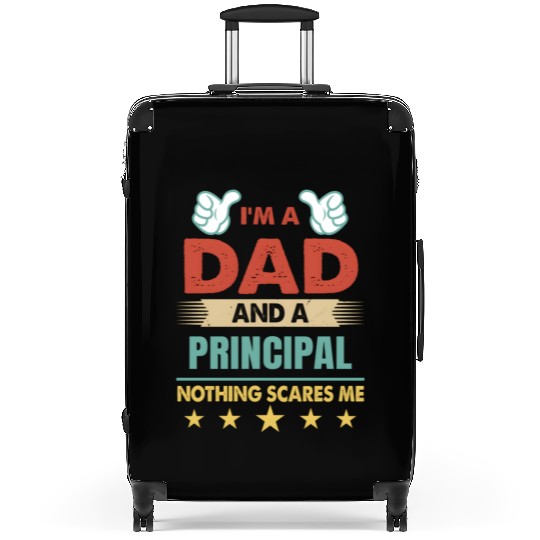 I'M A Dad And A Principal Nothing Scares Me Suitcases