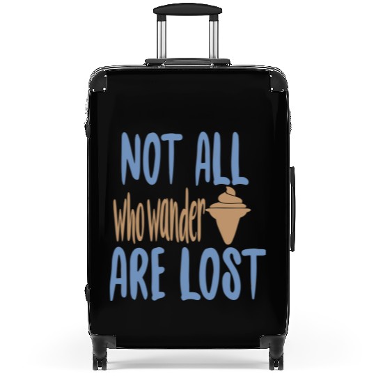 Not all who wander are lost Suitcases
