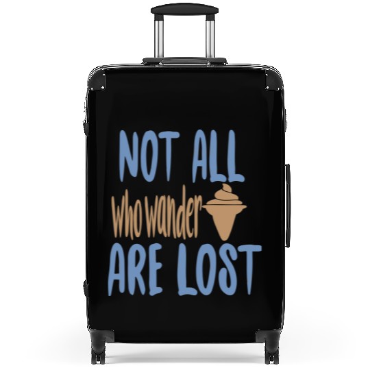 Not all who wander are lost Suitcases