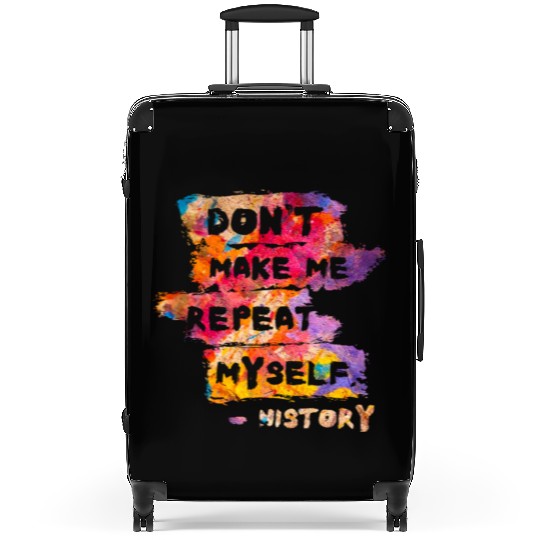 Typography History Repeat Myself Funny Teacher Suitcases