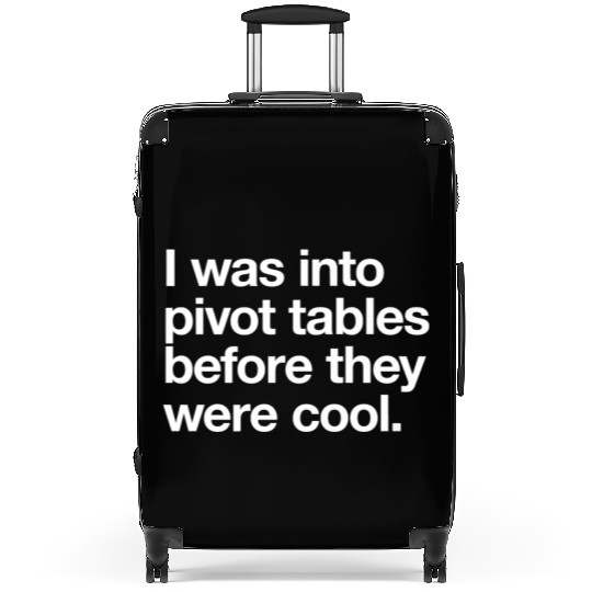 I WAS INTO PIVOT TABLES spreadsheet data excel acc Suitcases