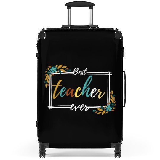 BEST TEACHER EVER,teacher quote Suitcases