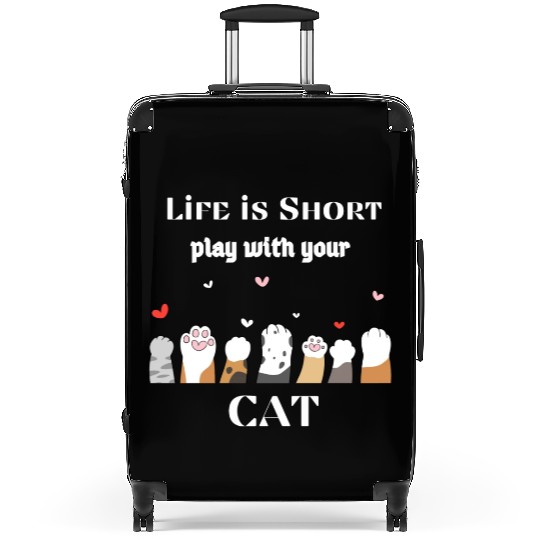 Life is Short - Play with your Cat Suitcases