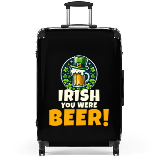 Irish You Were Beer: Funny St. Patrick's Day Suitcases