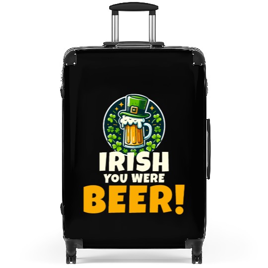 Irish You Were Beer: Funny St. Patrick's Day Suitcases