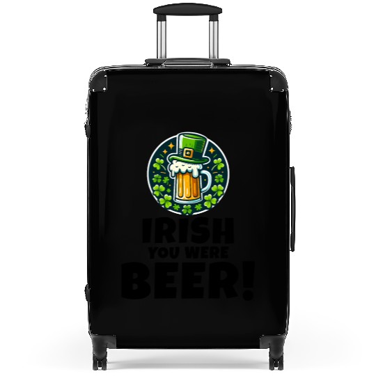 Irish You Were Beer: Funny St. Patrick's Day Suitcases