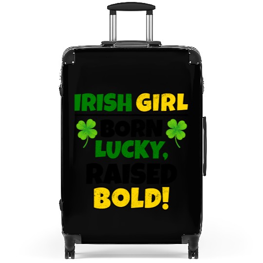 Born Lucky, Raised Bold Irish Girl St Patricks day Suitcases