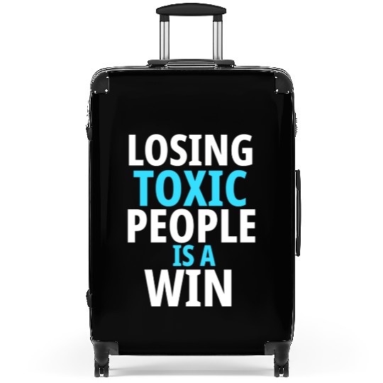 Losing toxic people is a win Suitcases