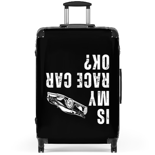Is My Race Car Ok Funny Drag Racing Saying Suitcases