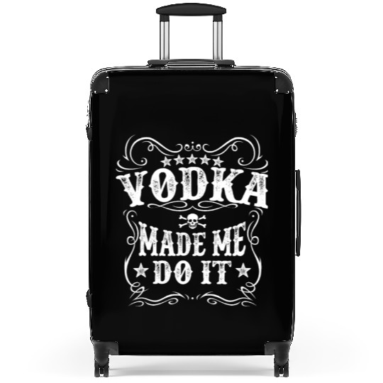 Vodka Made Me Do It Funny Alcohol Lover Great Gift Suitcases