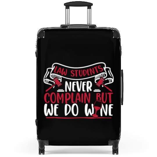 Never Complain But We Do Wine Law School Law Suitcases