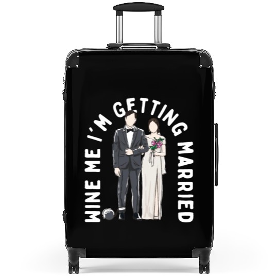 Wine Me Im Getting Married Engagement Wedding Enga Suitcases