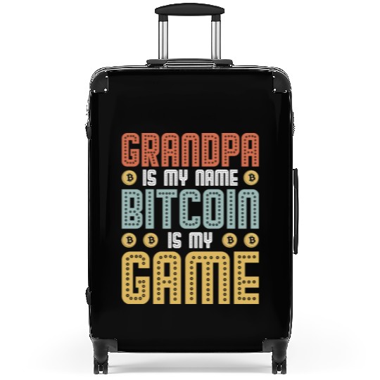 Grandpa is my name Bitcoin is my Game Suitcases