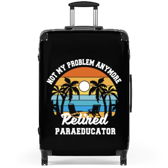 Retirement gift idea Retired Teacher Paraeducator Suitcases