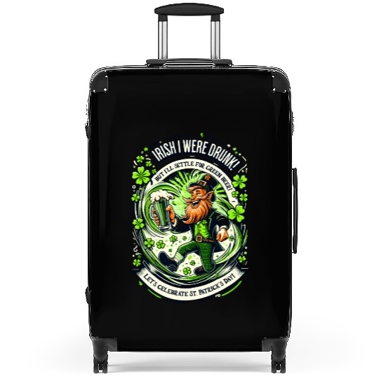 Irish I were Drunk Suitcases