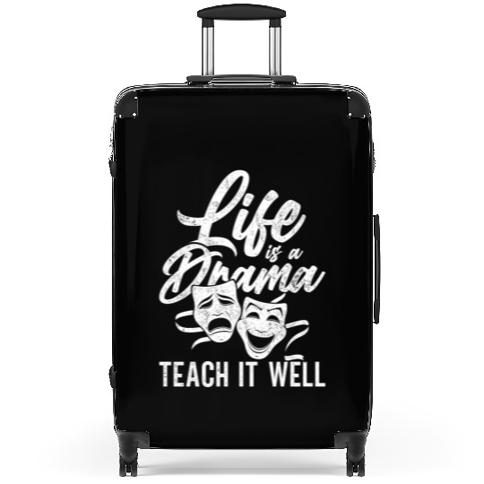 Drama Teacher Life Is A Drama Teach It Well Suitcases