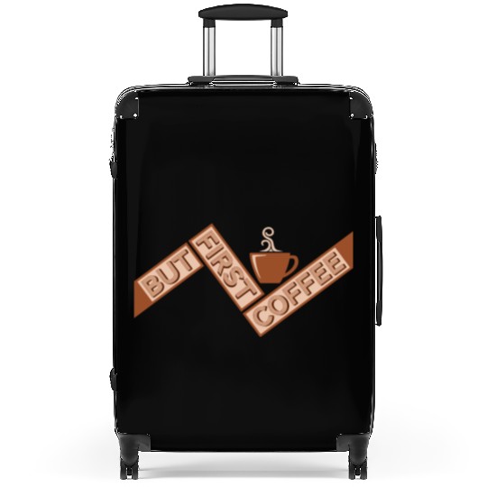 But First Coffee Funny Addicted Caffeine Lover Suitcases