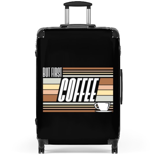 But First Coffee Funny Addicted Caffeine Lover Suitcases