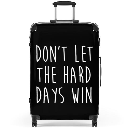 Don't Let The Hard Days Win Gym Fitness Workout Suitcases