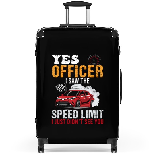 Yes Officer Speeding Funny Racing Race Car Driver Suitcases
