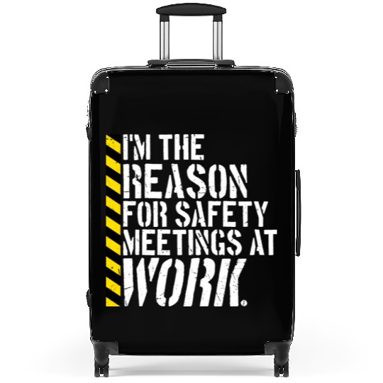 Funny I'm The Reason For Safety Meetings At Work Suitcases