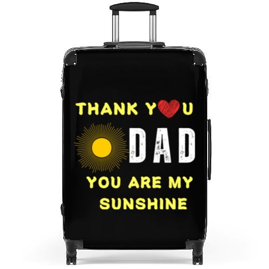 thank you dad you are my sunshine Suitcases