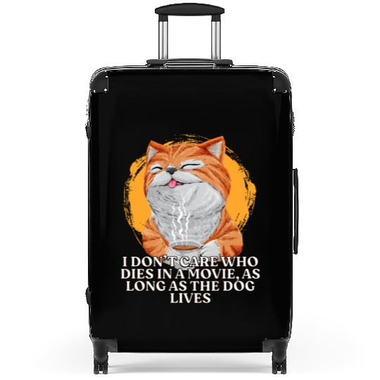 I Dont Care Who Dies in a Movie Dog Lover Movie Lo Suitcases