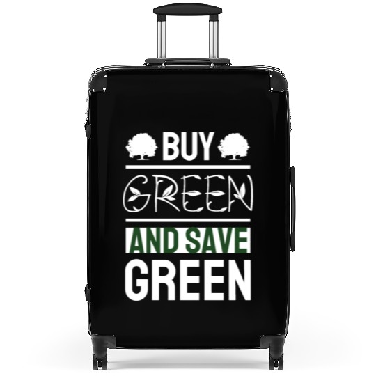 Buy Green and Save Green Suitcases