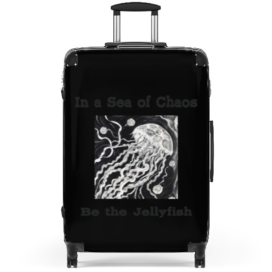 In a sea of chaos be the jellyfish relatable quote Suitcases