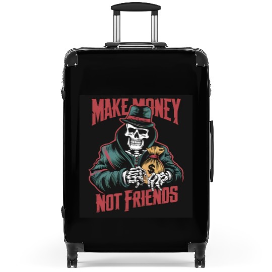 Make Money Not Friends Suitcases