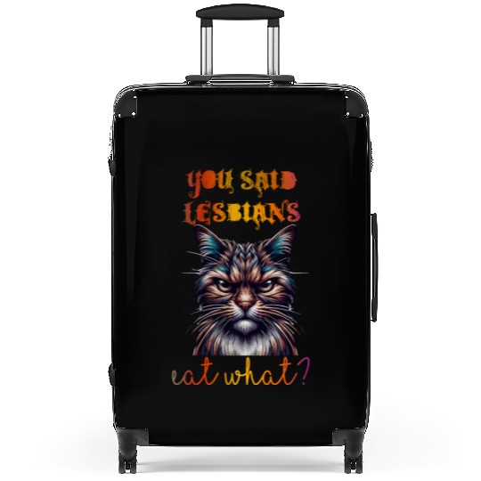 You said lesbians eat what Suitcases