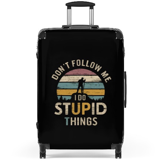Don't Follow Me I Do Stupid Things Suitcases