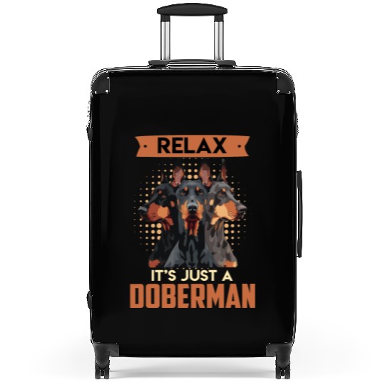 Doberman Owner RELAX IT'S JUST A DOBERMAN Suitcases