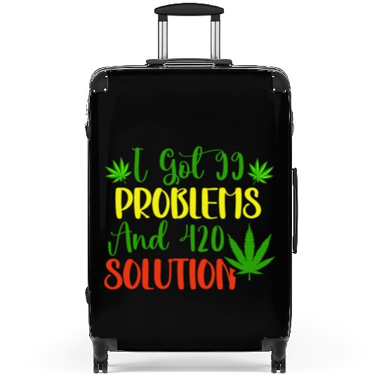 I Got 99 Problems And 420 Solutions Suitcases