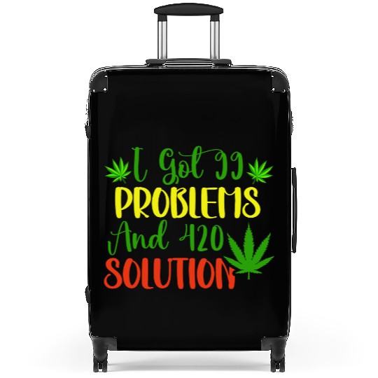 I Got 99 Problems And 420 Solutions Suitcases