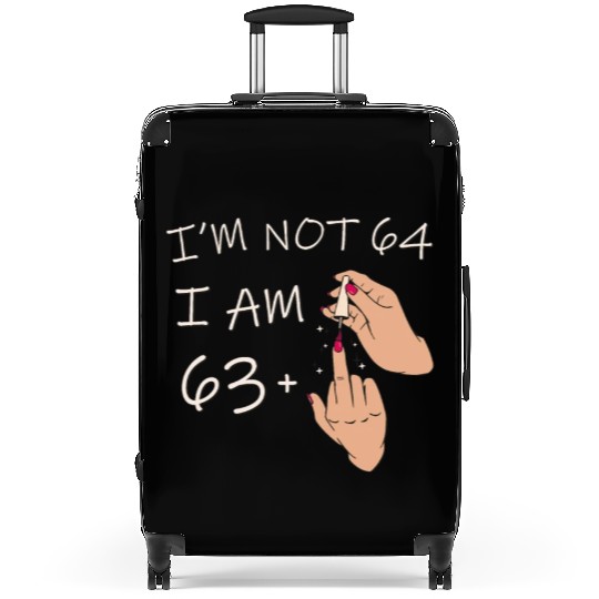 Im Not 64, I Am 63 Plus 1 Middle Finger, 64th Suitcases
