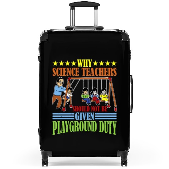 Teachers Should Not Be Given Playground Duty 15 Suitcases