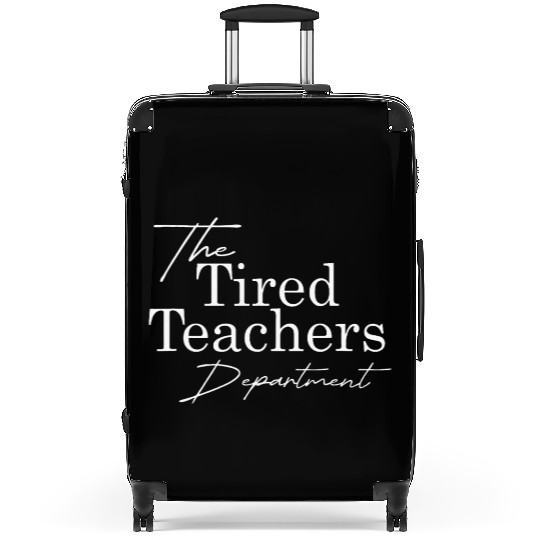 the tired teachers department teacher appreciation Suitcases