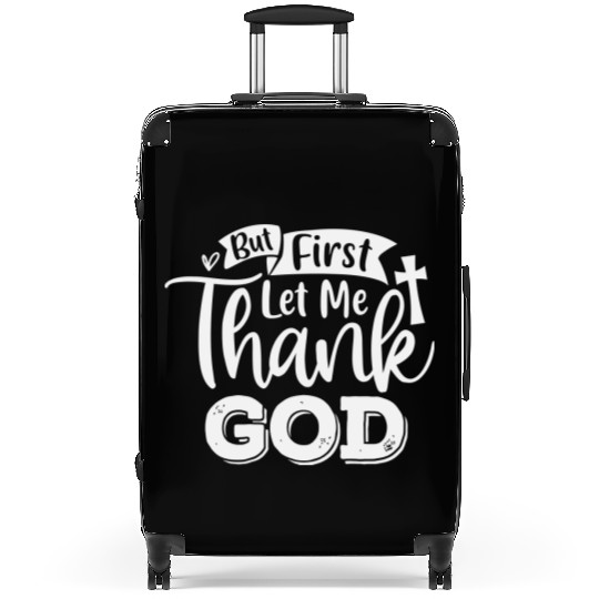 But First Let Me Thank God Suitcases