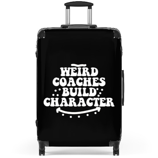 Weird Coaches Build Character Coach Suitcases