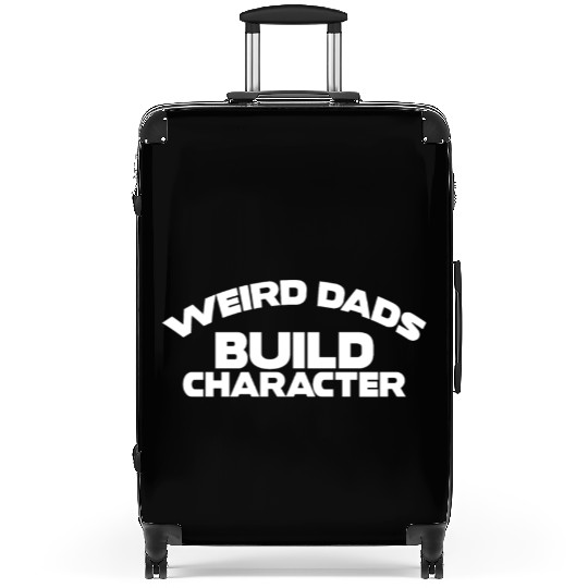 Weird Dads Build Character Funny Dad Suitcases