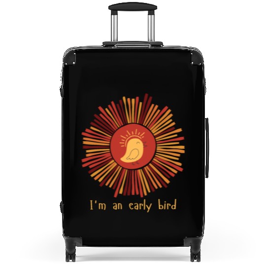I'm an early bird Suitcases