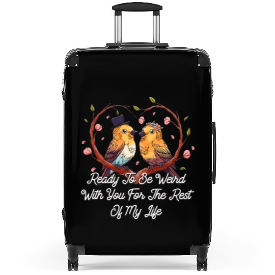 Ready To Be Weird With You Wedding Engagement Suitcases