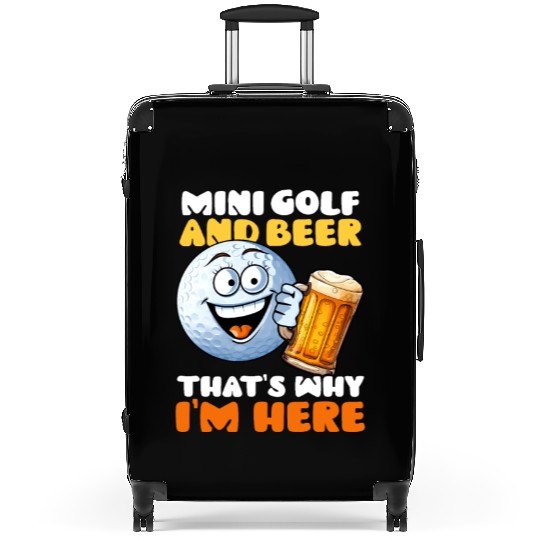 Mini Golf Minigolf And Beer I'm Here Suitcases