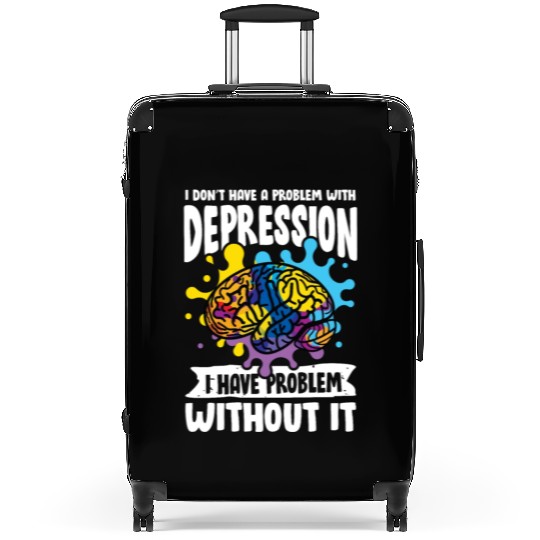 I don't have a problem with Depression Suitcases