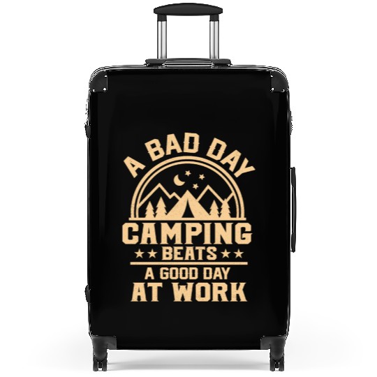 A Bad Day Camping Beats A Good Day At Work Camper Suitcases