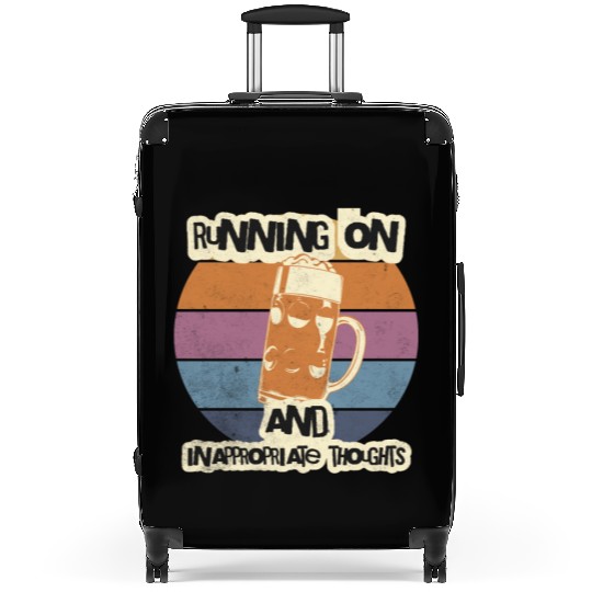 Running On Beer And Inappropriate Thoughts Suitcases