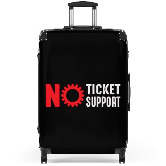 No Ticket No Support Work Job IT Admin Suitcases