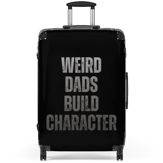Weird Dads Build Character Funny Dad Suitcases