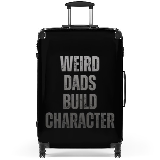 Weird Dads Build Character Funny Dad Suitcases